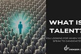 What is Talent?