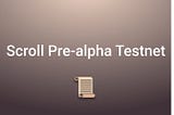 Scroll Pre-Alpha Testnet (Potential Airdrop)
