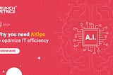 Top 5 AIOps use cases to enhance IT operations — CrunchMetrics