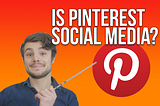 Is Pinterest Social Media?