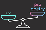 Goodbye Pip and Poetry. Why UV Might Be All You Need