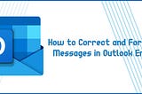 How to Correct and Format Messages in Outlook Email