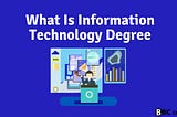 What Is Information Technology Degree — BBCCircle