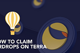 LUNA Airdrop Claim Now Available, How to Claim?
