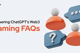 Answering the ChatGPT’s Web3 Gaming FAQs | Expedite Studio