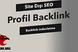 Profil Backlink ve Backlink İndexletme