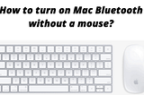 How to turn on Mac Bluetooth without a mouse?