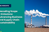 Decoding Scope 3 Emissions: Advancing Business and Supply Chain Sustainability