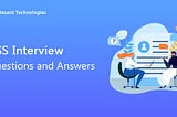 Most Helpful CSS Interview Questions & Answers