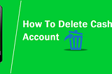 How to Delete Your Cash App Account -Cash APP Close Account