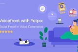Voicefront with Yotpo: Social Proof in Voice Commerce