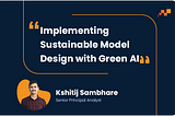 Implementing Sustainable Model Design with Green AI — PoV | Factspan