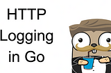 HTTP logging in Go