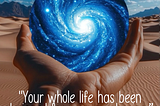 Your Whole Life Has Been Designed for Your Awakening