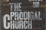 The Prodigal Church by @JaredCWilson