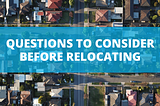 Questions To Consider Before Relocating