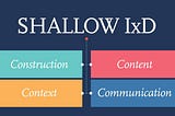 A brief thought on Shallow IxD