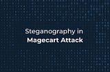 Steganography in a Magecart Attack