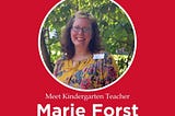 Meet Kindergarten Teacher Marie Forst