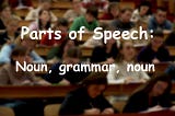 Parts of Speech: Noun, Grammar