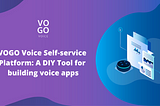 Blog: VOGO Voice Self-Service platform