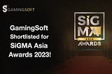 GamingSoft Shortlisted for SiGMA Asia Awards 2023! | GamingSoft Blog