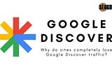 Why Sites Lose Google Discover traffic — 10 Tips to Recover Traffic