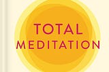 [Book/PDF] Total Meditation: Practices in Living the Awakened Life BY - Deepak Chopra