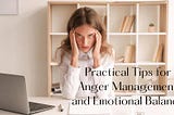 Practical Tips for Anger Management and Emotional Balance