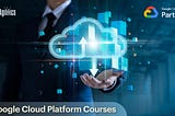 Top Google Cloud Platform (GCP) Courses and Certifications in 2022 — The Best in the Lot