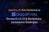 SunTec.AI Featured in GoodFirms Research on AI & Blockchain Budget Planning for 2025