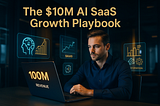 The $10M AI SaaS Growth Playbook