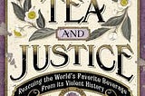 [PDF] Download The Way of Tea and Justice: Rescuing the World’s Favorite Beverage from Its Violent…