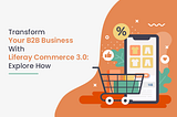 Transform Your B2B Business With Liferay Commerce 3.0: Explore How — AIMDek