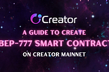 A Guide On How to create BEP-777 Smart Contract on Creator Mainnet Successfully