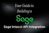 Your Guide to Building a Sage Intacct API Integration