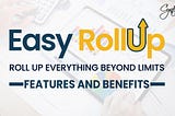 Easy Rollup — Features and Benefits