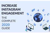 How to Increase Instagram Engagement: The Complete 2020 Guide