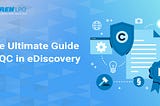 The Ultimate Guide to Quality Control in eDiscovery Services