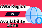 What Everyone Should Know About AWS Regions and Availability Zones