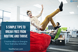 break free from routine