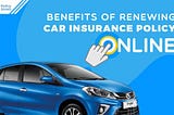 The New Era: 9 Benefits of Renewing Car Insurance Online