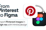Pinterest logo with an arrow pointing into a Figma logo and the title From Pinterest to Figma.