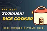 8 Best Zojirushi Rice Cooker Reviews With Benefits