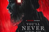 You’ll Never Find Me (2023) Review (LINK) This You’ll Never Find Me Review (2023) Has You Watching…