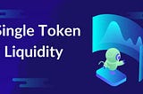 Single Token Liquidity