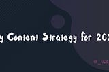 🎯 My Content Strategy For 2021