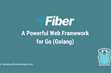 Fiber Golang: A Rapid Growing Framework For Go (Golang)