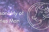 Aries Man: Personality & Traits