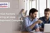 Essential Factors for Hiring an App Development Company in UK